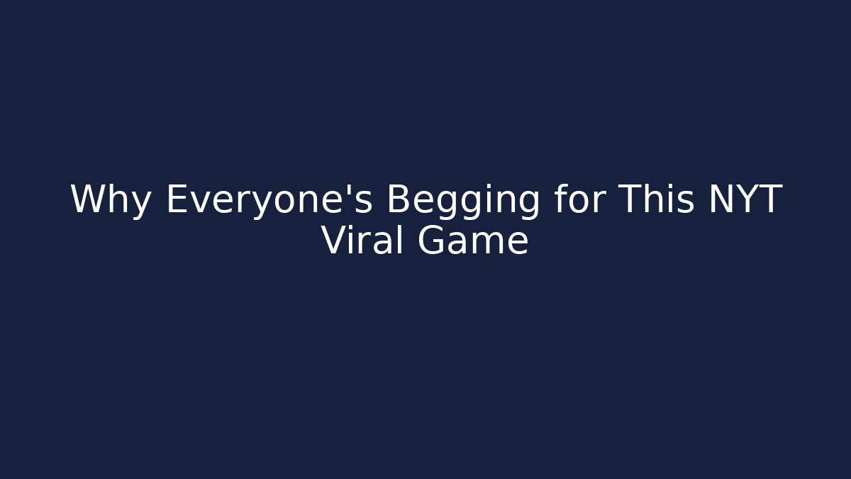 Why Everyone's Begging for This NYT Viral Game
