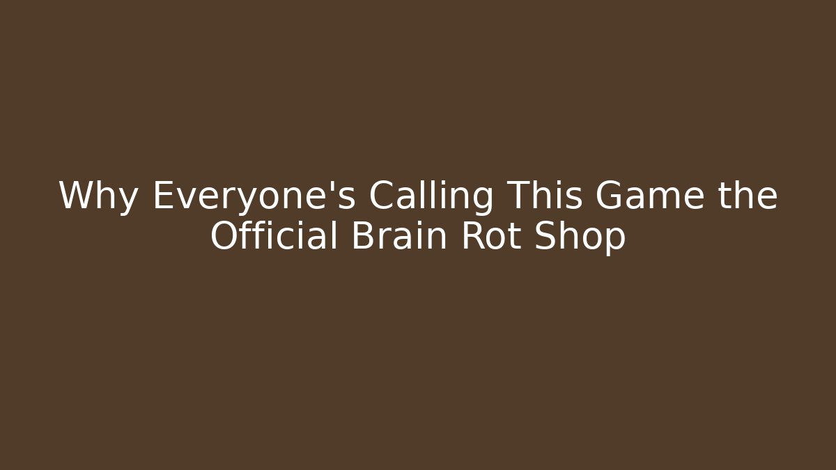 Why Everyone's Calling This Game the Official Brain Rot Shop
