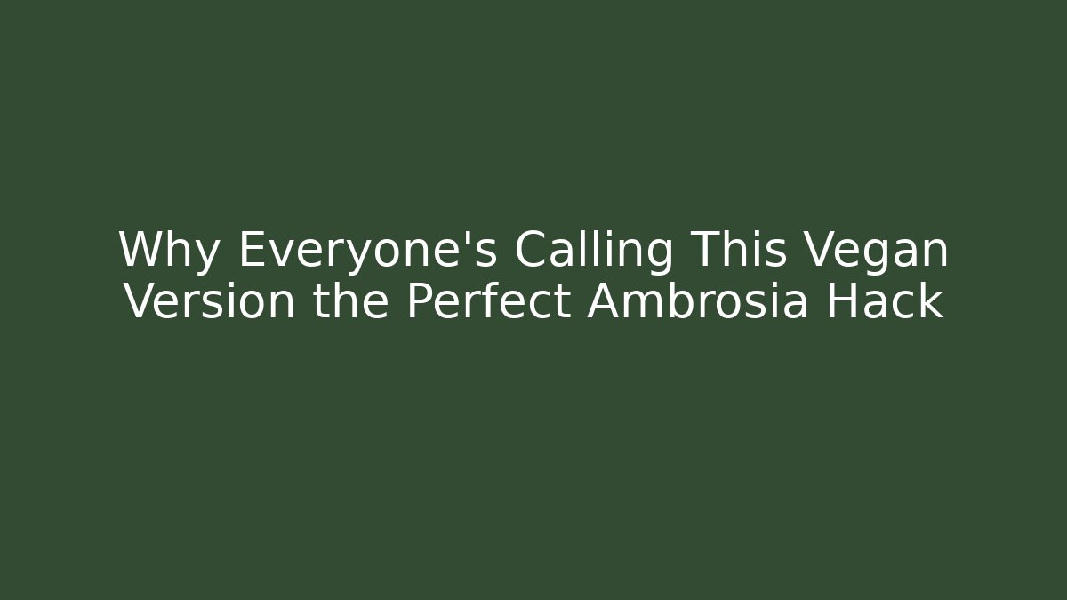 Why Everyone's Calling This Vegan Version the Perfect Ambrosia Hack - Felix Cat Insurance