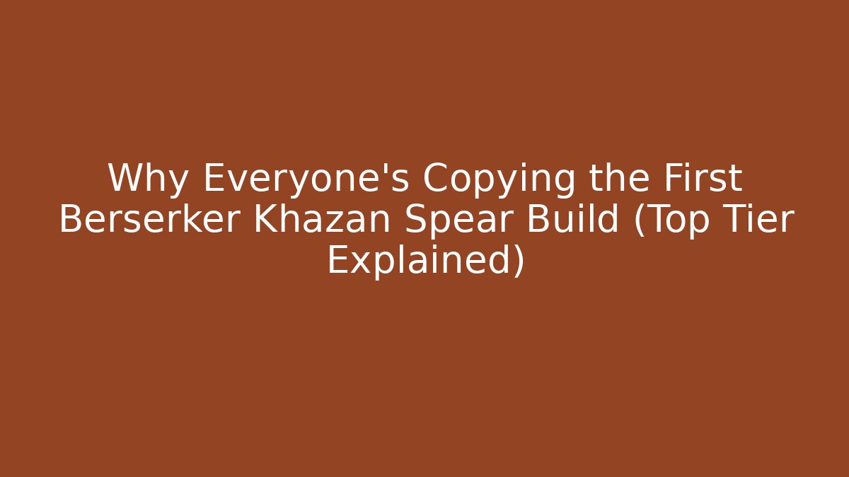 Why Everyone's Copying the First Berserker Khazan Spear Build (Top Tier Explained) - Felix Cat Insurance