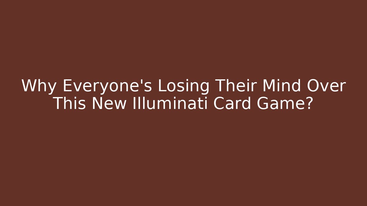 Why Everyone's Losing Their Mind Over This New Illuminati Card Game? - Felix Cat Insurance