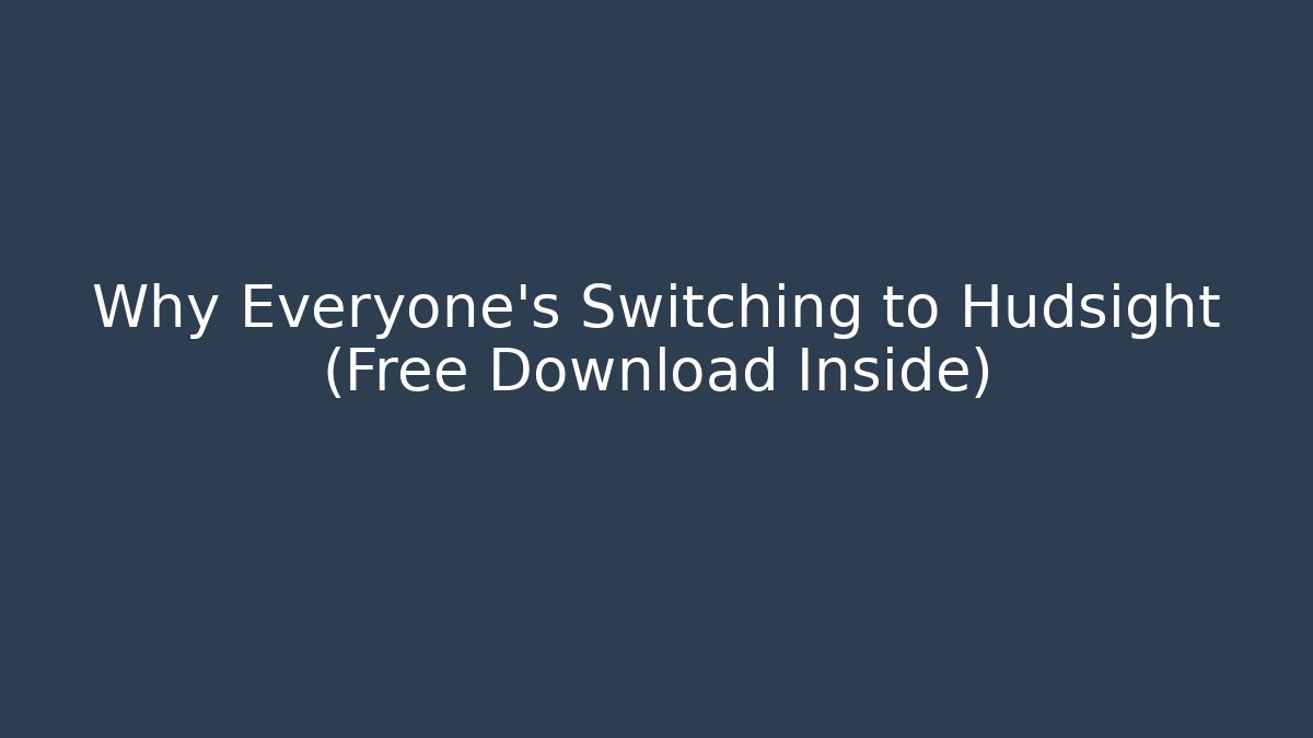 Why Everyone's Switching to Hudsight (Free Download Inside) - Felix Cat Insurance