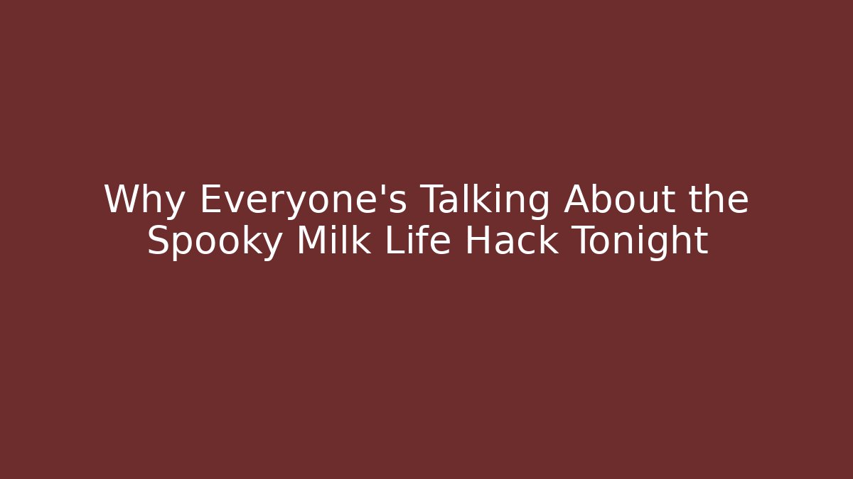 Why Everyone's Talking About the Spooky Milk Life Hack Tonight - Felix Cat Insurance