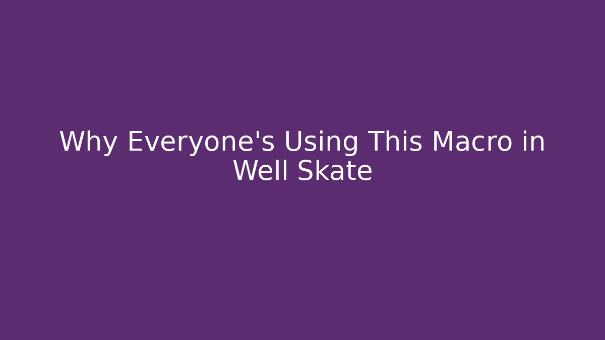 Why Everyone's Using This Macro in Well Skate - Felix Cat Insurance