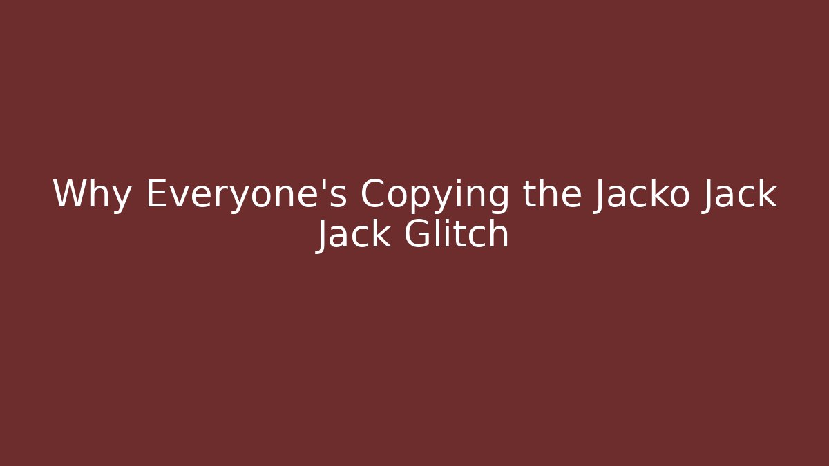 Why Everyone’s Copying the Jacko Jack Jack Glitch
