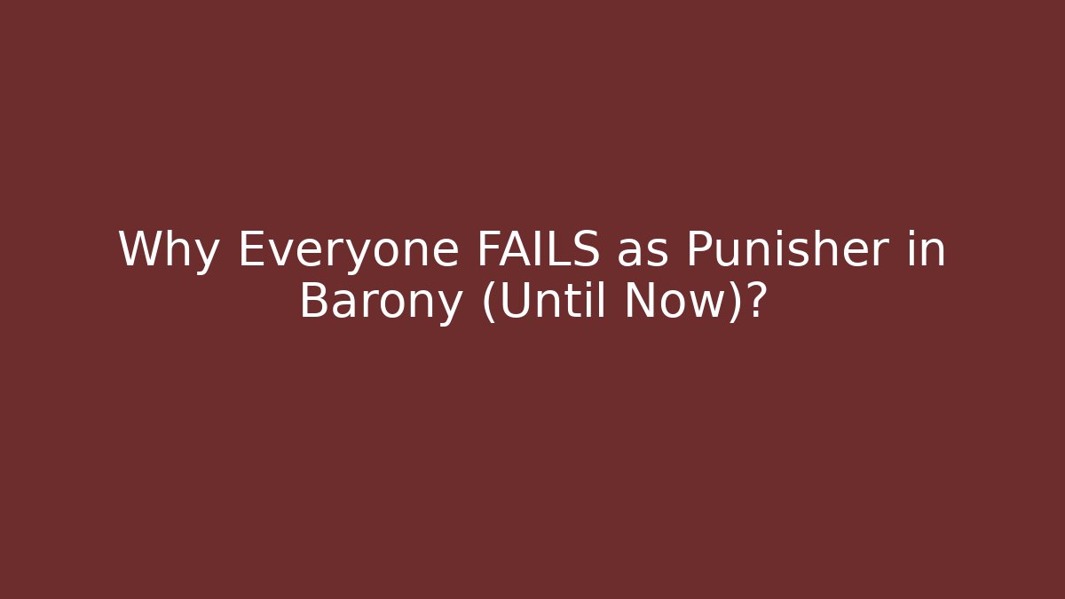 Why Everyone FAILS as Punisher in Barony (Until Now)?