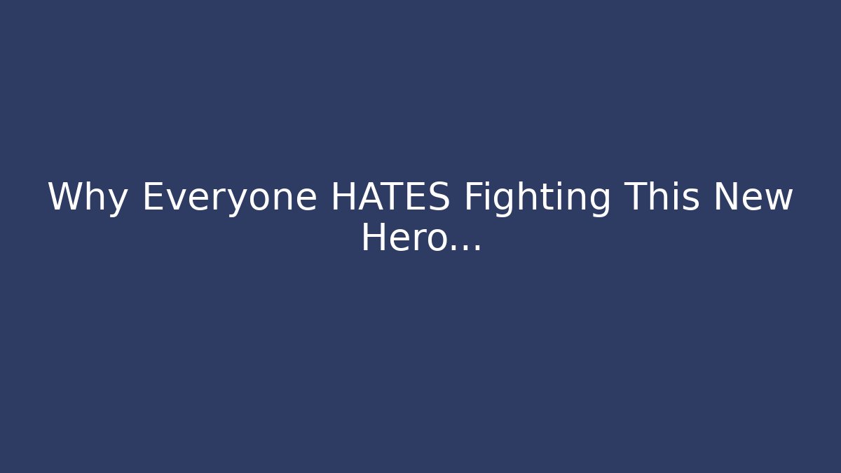 Why Everyone HATES Fighting This New Hero...