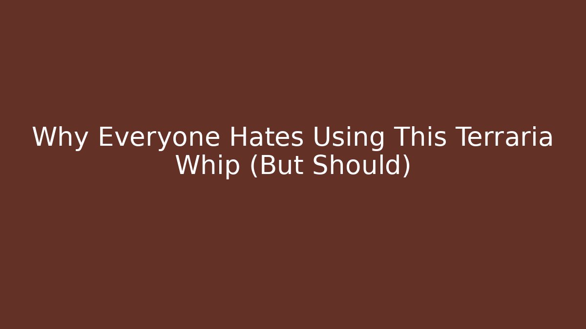 Why Everyone Hates Using This Terraria Whip (But Should)