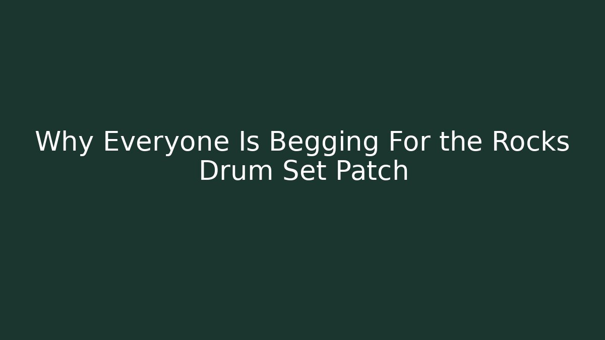 Why Everyone Is Begging For the Rocks Drum Set Patch