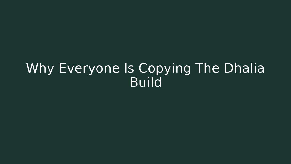 Why Everyone Is Copying The Dhalia Build - Felix Cat Insurance