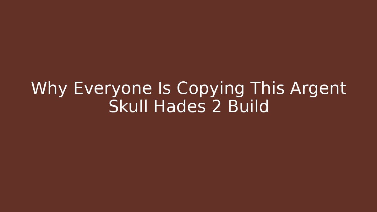 Why Everyone Is Copying This Argent Skull Hades 2 Build
