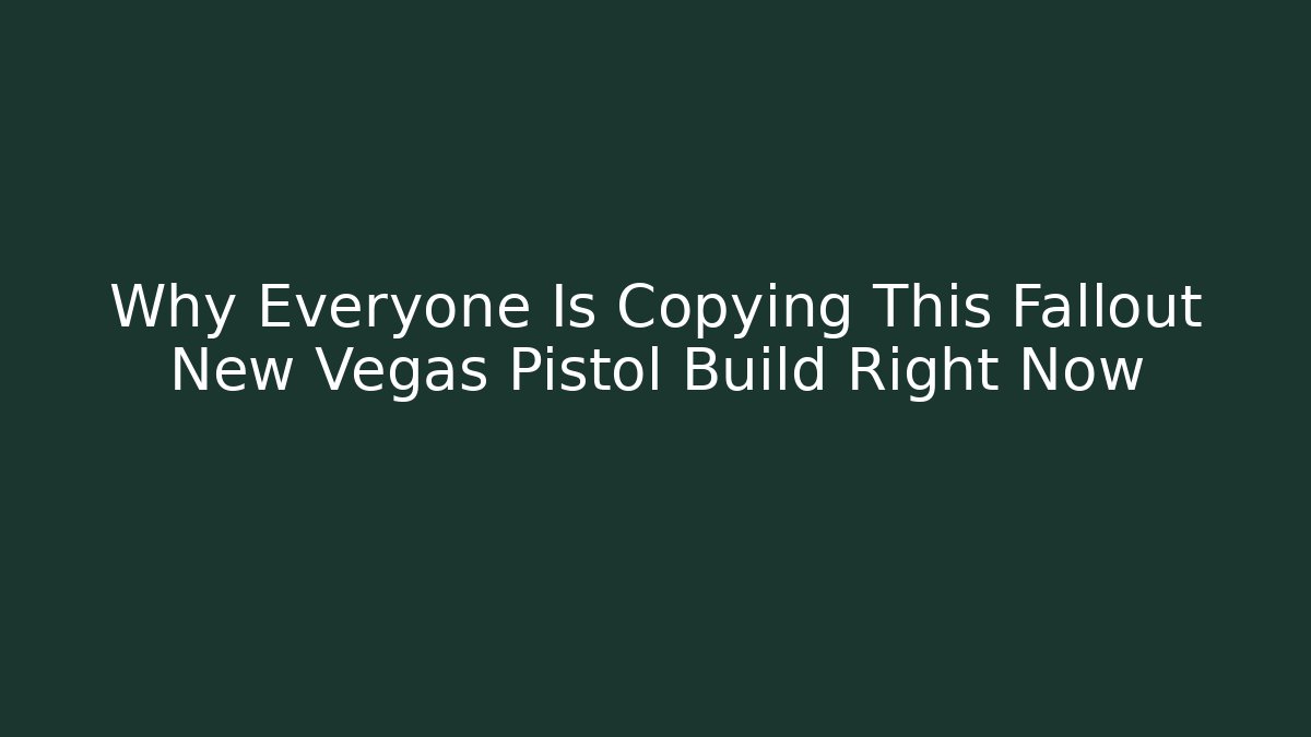 Why Everyone Is Copying This Fallout New Vegas Pistol Build Right Now