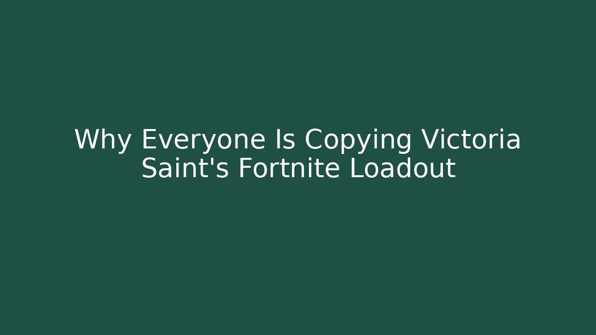 Why Everyone Is Copying Victoria Saint's Fortnite Loadout