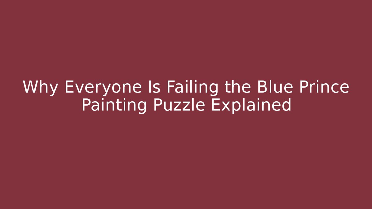 Why Everyone Is Failing the Blue Prince Painting Puzzle Explained