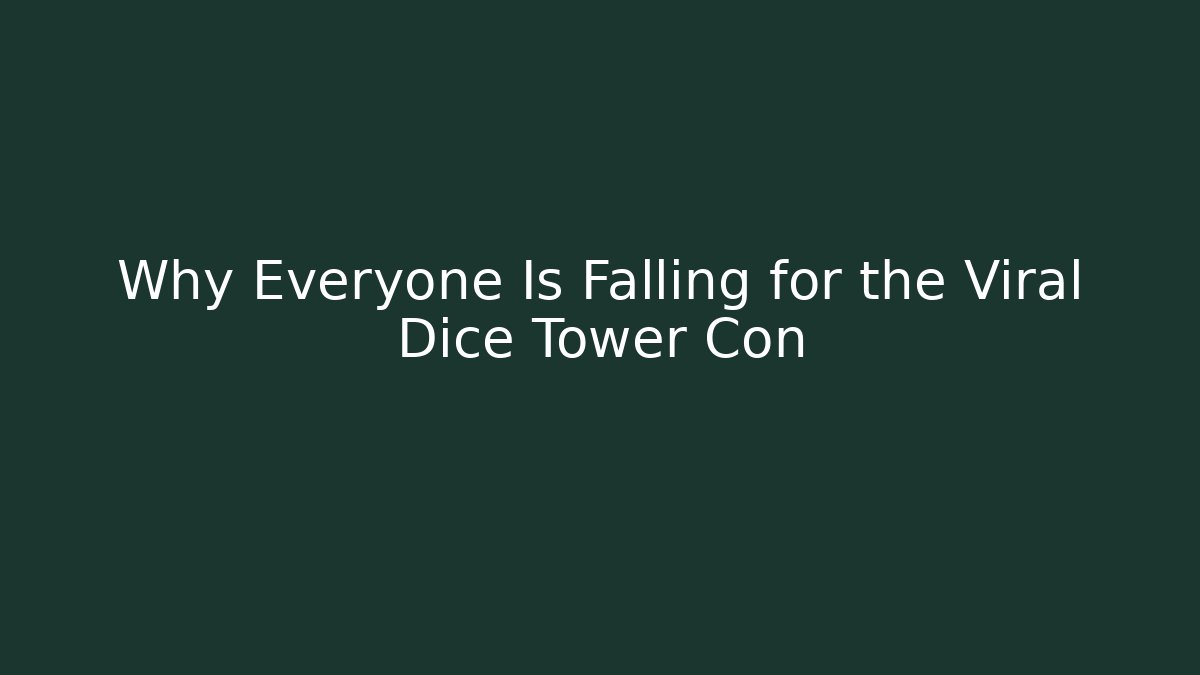 Why Everyone Is Falling for the Viral Dice Tower Con