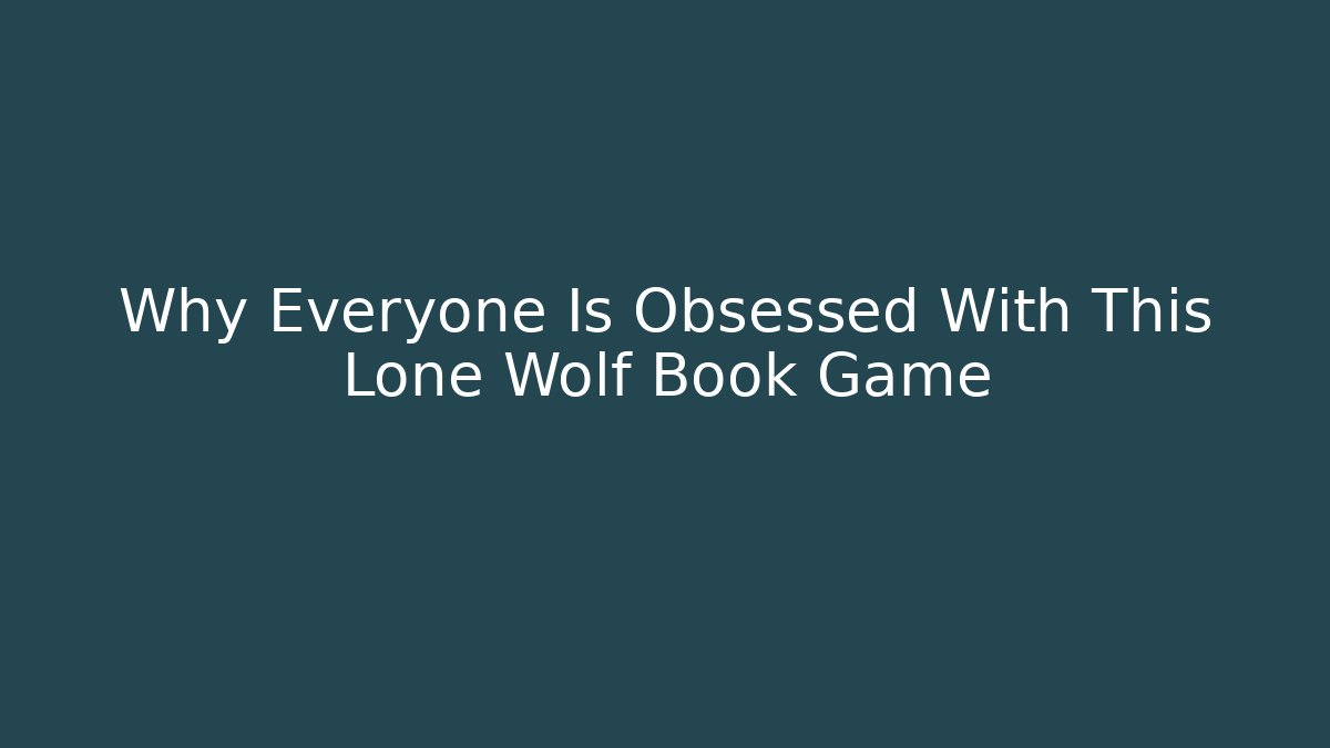 Why Everyone Is Obsessed With This Lone Wolf Book Game