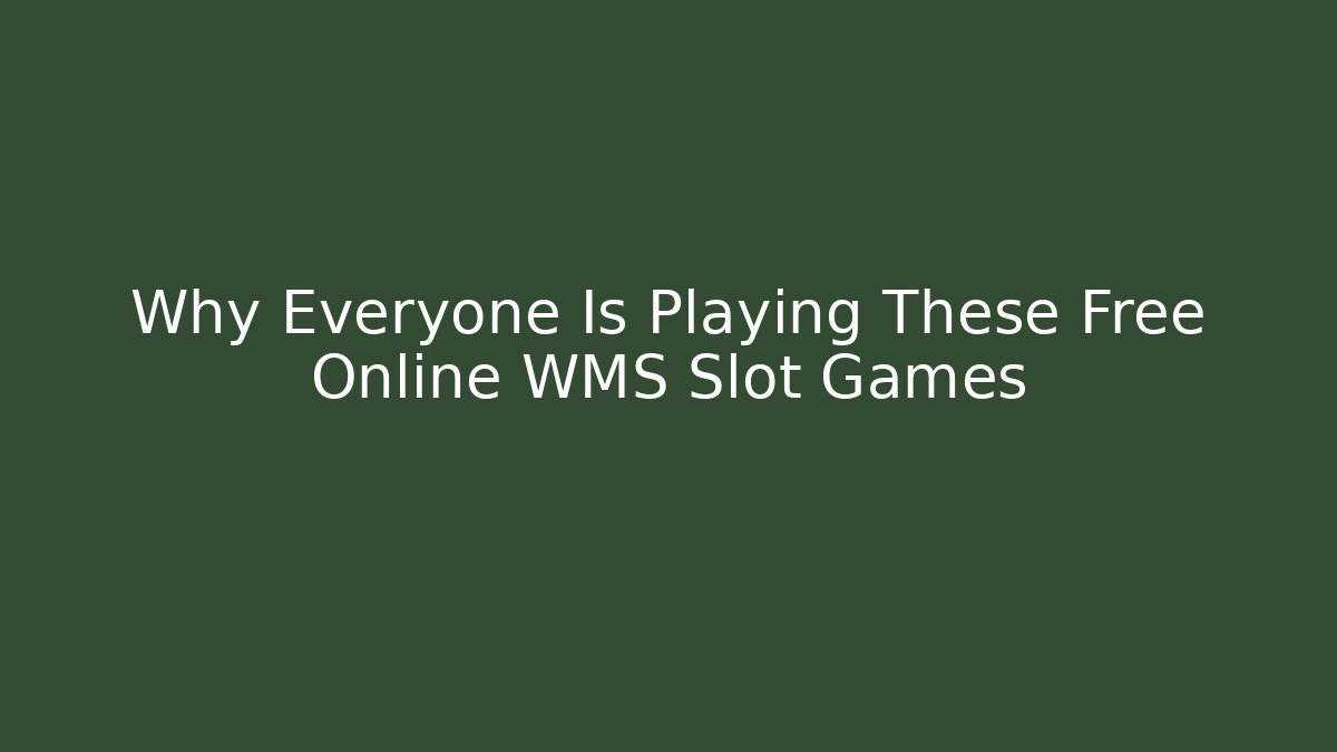 Why Everyone Is Playing These Free Online WMS Slot Games