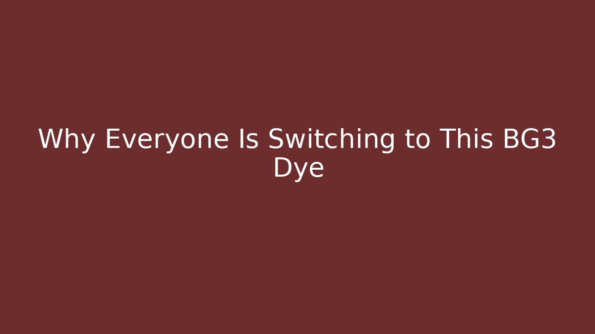 Why Everyone Is Switching to This BG3 Dye