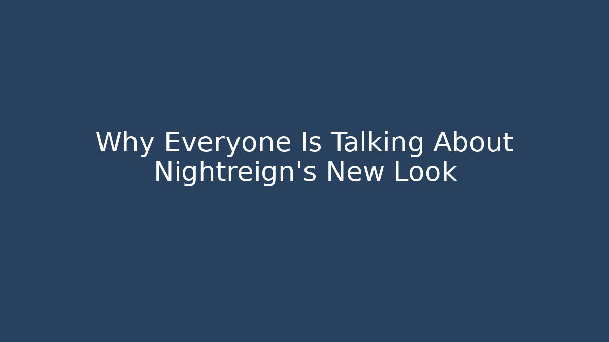 Why Everyone Is Talking About Nightreign's New Look