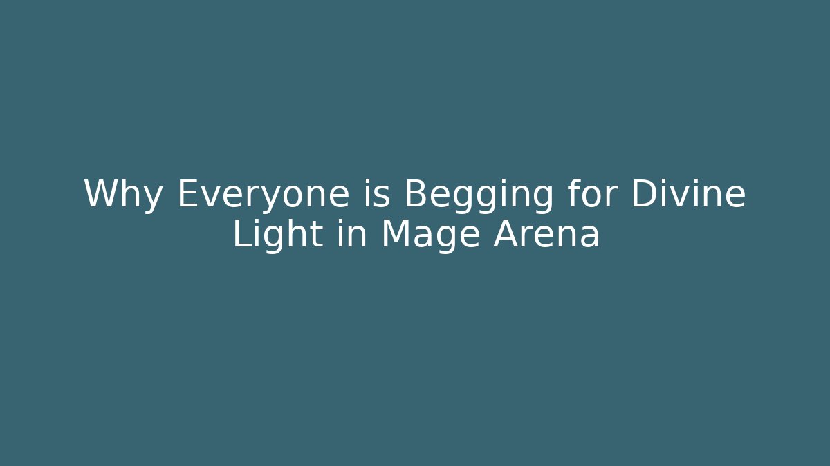 Why Everyone is Begging for Divine Light in Mage Arena