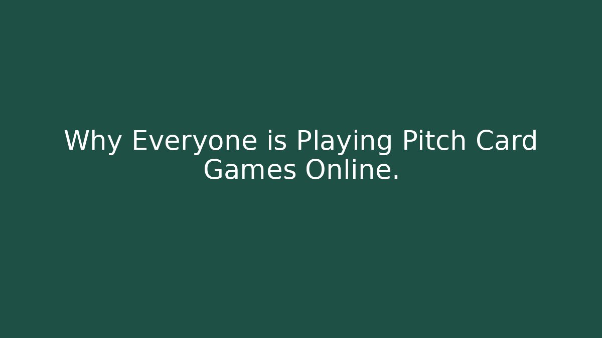 Why Everyone is Playing Pitch Card Games Online. - Felix Cat Insurance