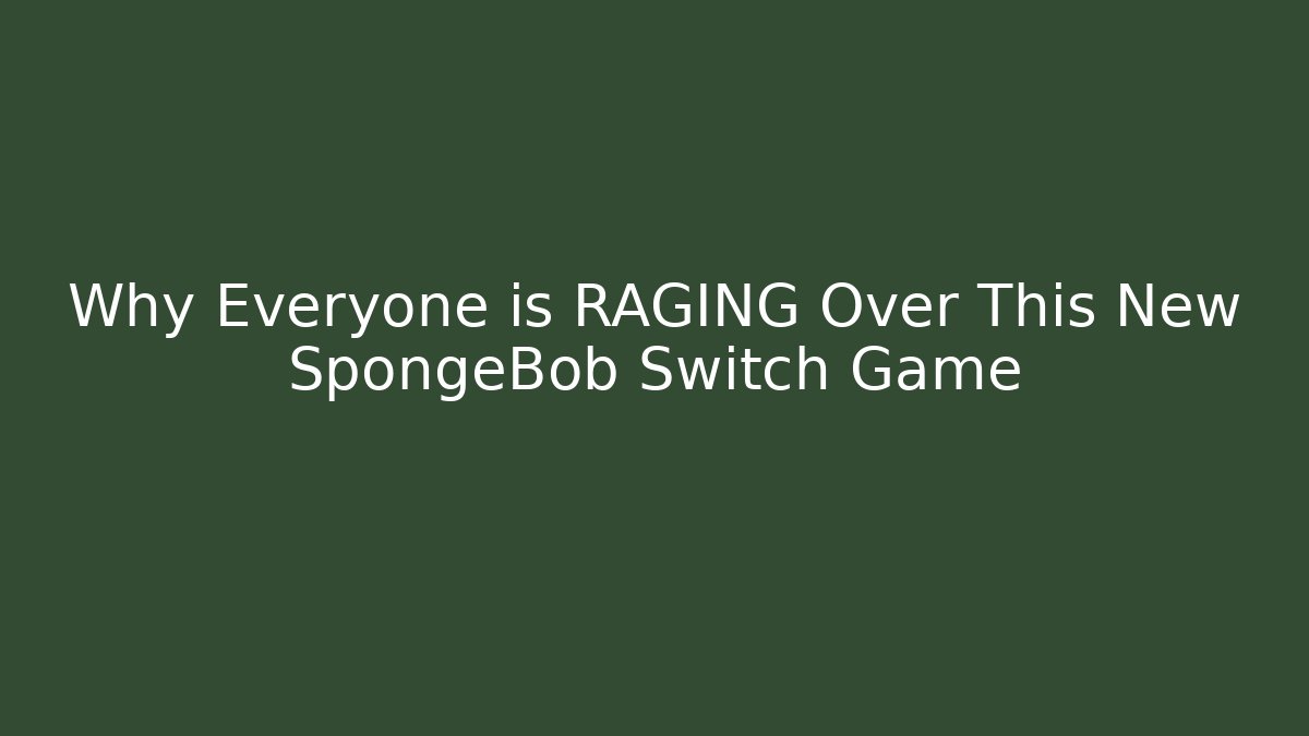 Why Everyone is RAGING Over This New SpongeBob Switch Game