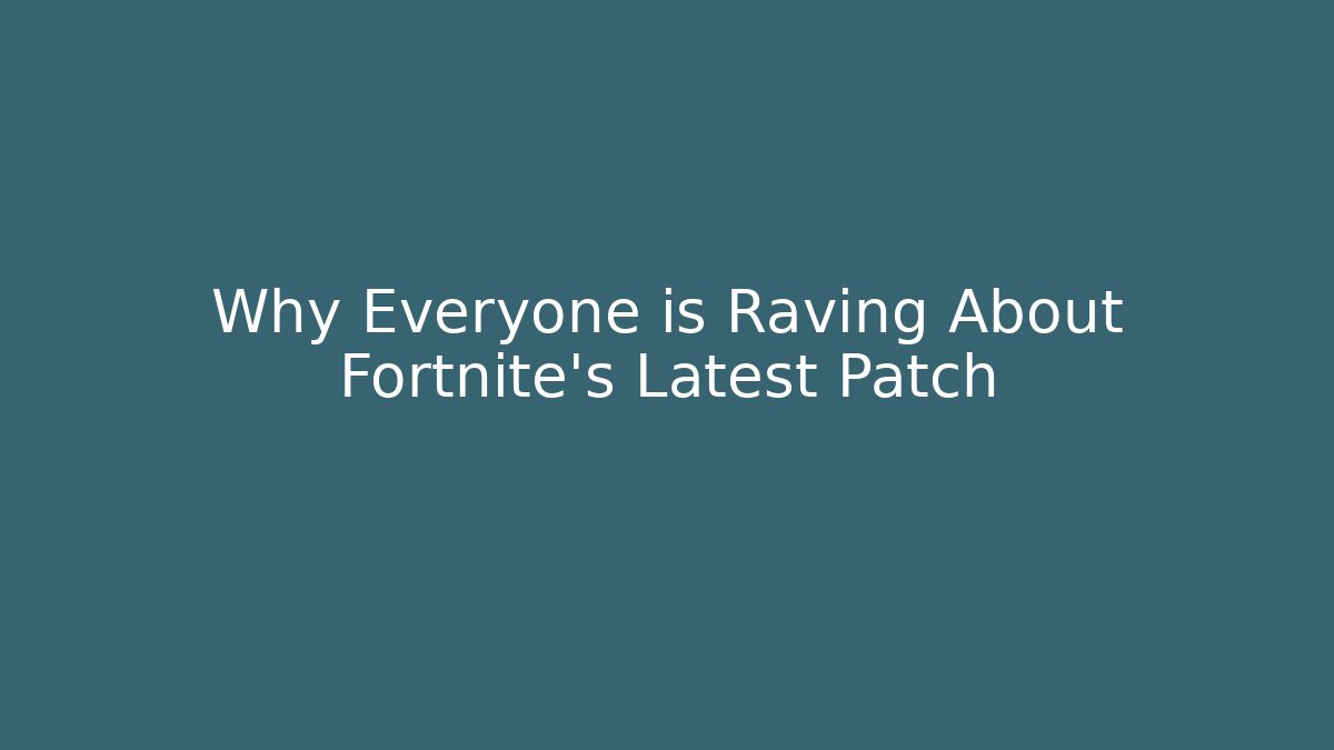 Why Everyone is Raving About Fortnite's Latest Patch - Felix Cat Insurance