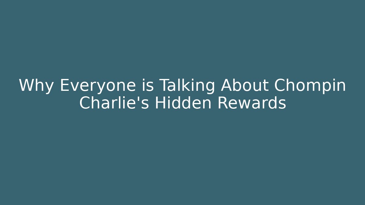 Why Everyone is Talking About Chompin Charlie's Hidden Rewards - Felix Cat Insurance