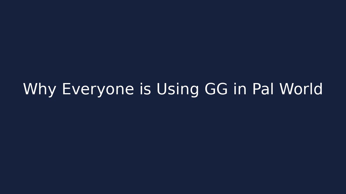 Why Everyone is Using GG in Pal World - Felix Cat Insurance
