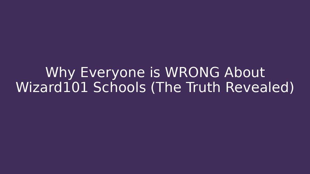 Why Everyone is WRONG About Wizard101 Schools (The Truth Revealed) - Felix Cat Insurance