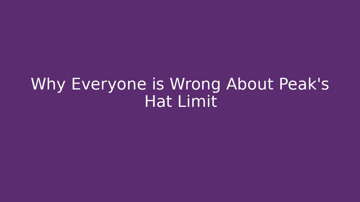 Why Everyone is Wrong About Peak's Hat Limit - Felix Cat Insurance