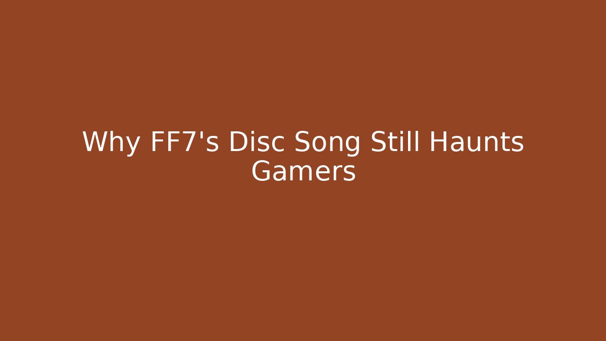 Why FF7's Disc Song Still Haunts Gamers - Felix Cat Insurance