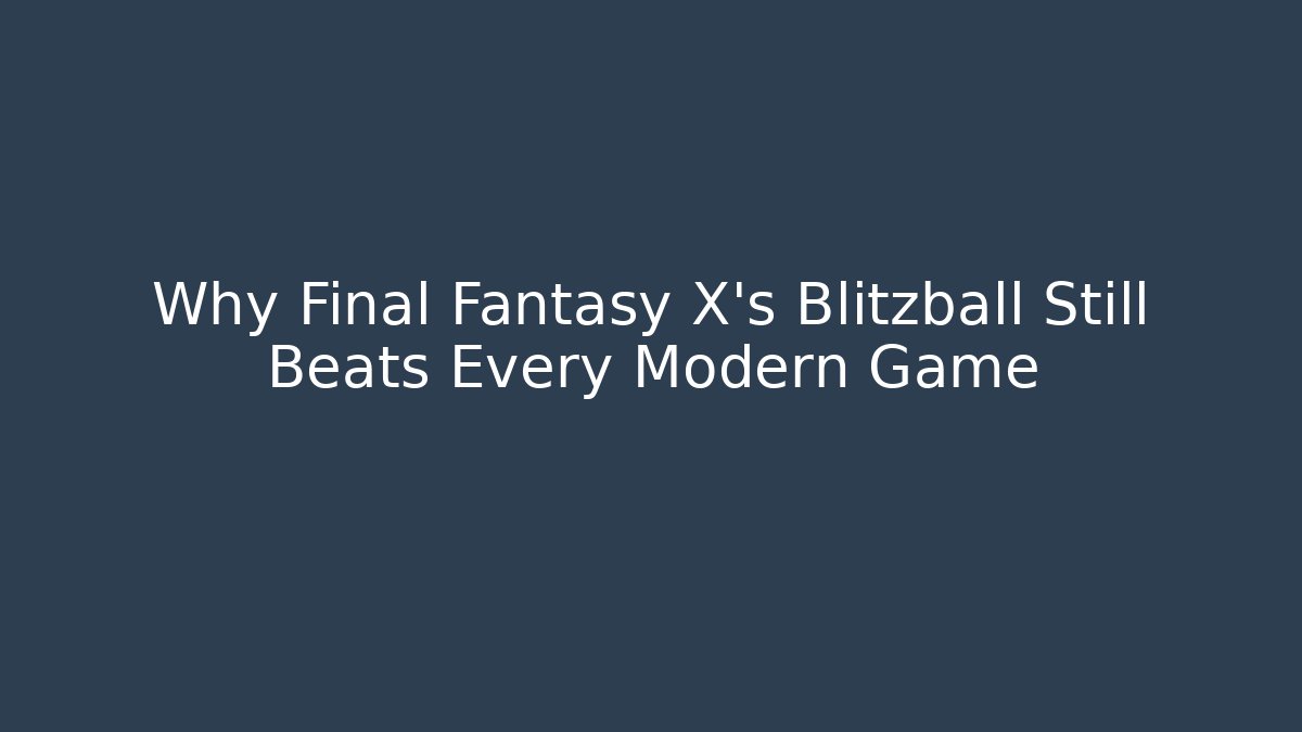 Why Final Fantasy X's Blitzball Still Beats Every Modern Game