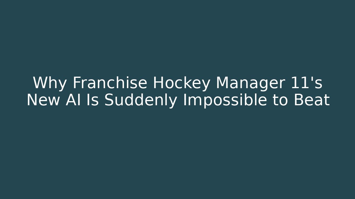 Why Franchise Hockey Manager 11's New AI Is Suddenly Impossible to Beat