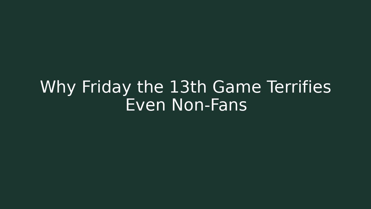 Why Friday the 13th Game Terrifies Even Non-Fans - Felix Cat Insurance