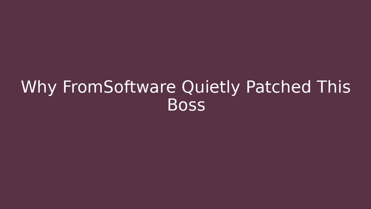 Why FromSoftware Quietly Patched This Boss