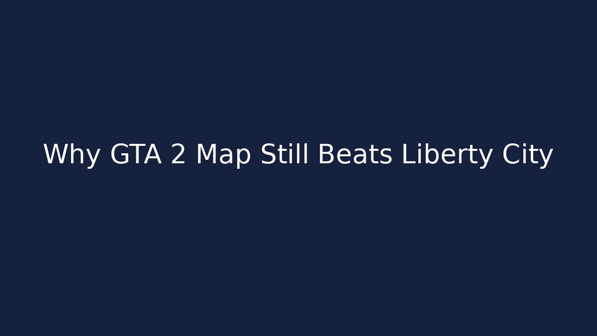 Why GTA 2 Map Still Beats Liberty City