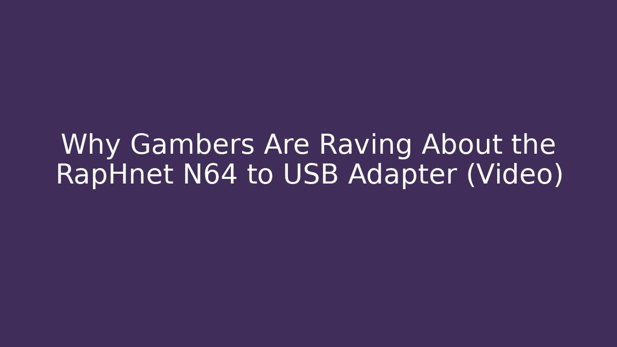 Why Gambers Are Raving About the RapHnet N64 to USB Adapter (Video)