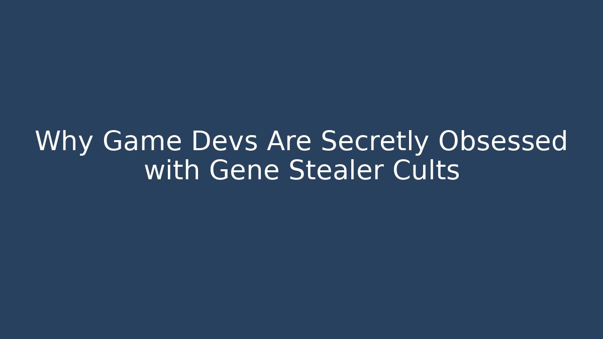 Why Game Devs Are Secretly Obsessed with Gene Stealer Cults - Felix Cat Insurance