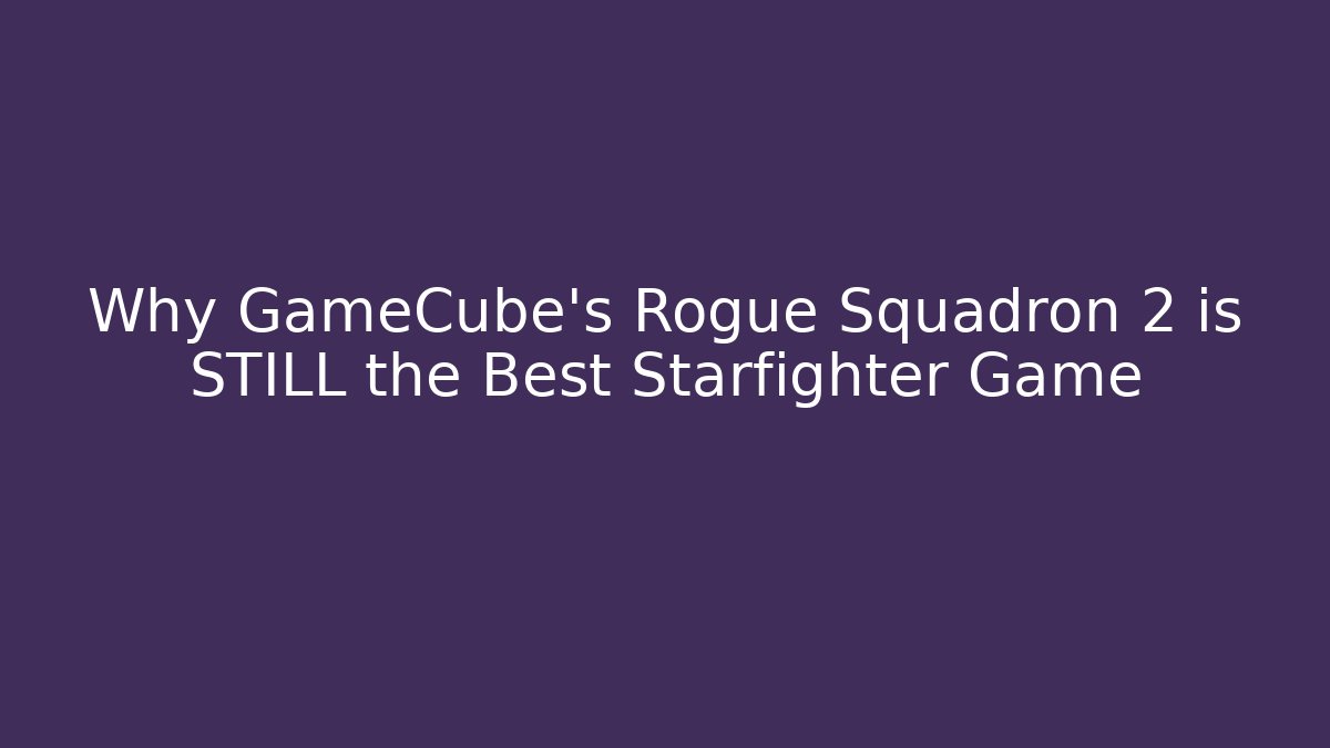 Why GameCube's Rogue Squadron 2 is STILL the Best Starfighter Game - Felix Cat Insurance