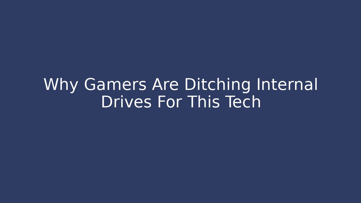 Why Gamers Are Ditching Internal Drives For This Tech