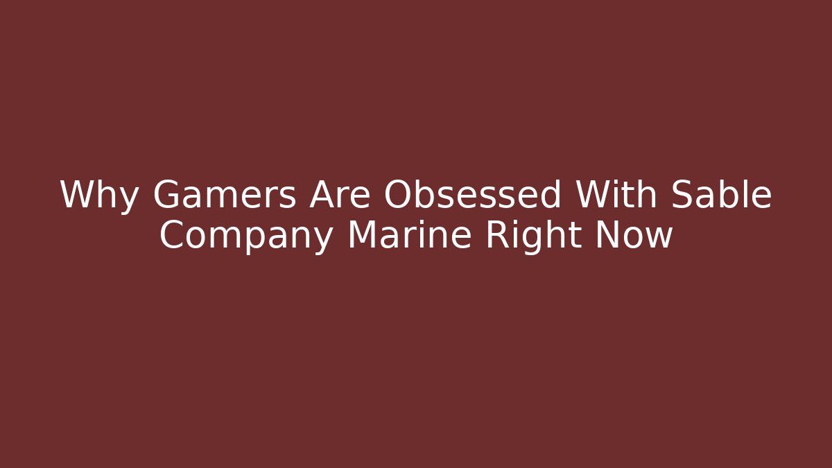 Why Gamers Are Obsessed With Sable Company Marine Right Now