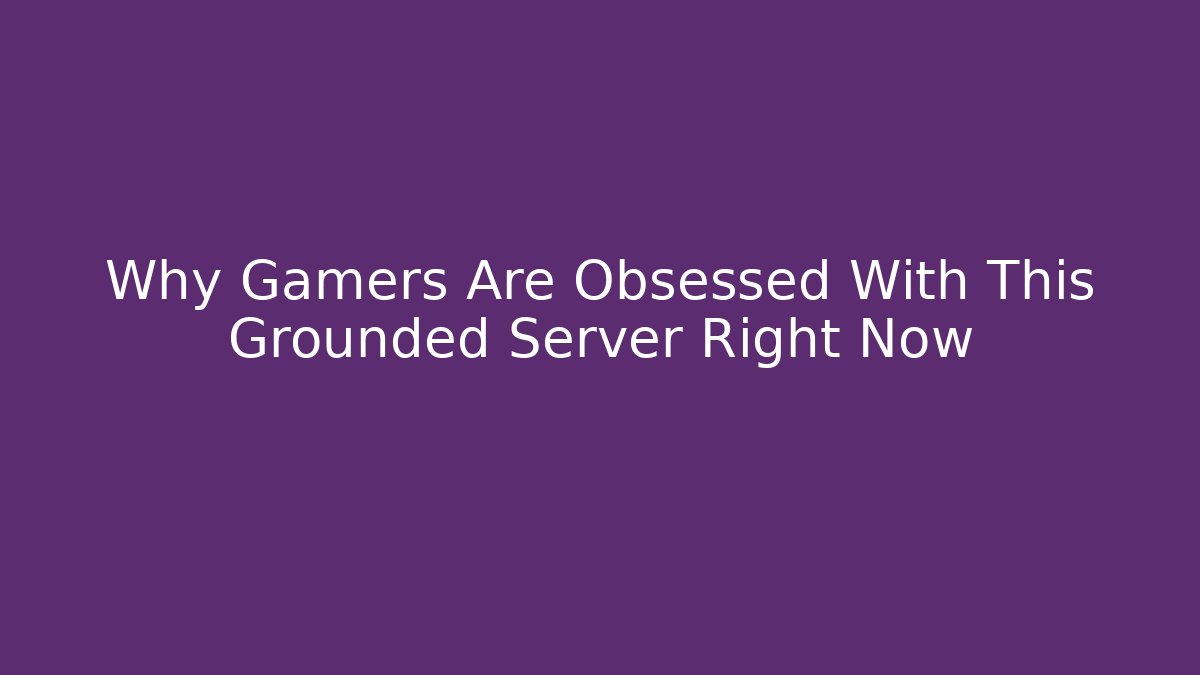 Why Gamers Are Obsessed With This Grounded Server Right Now