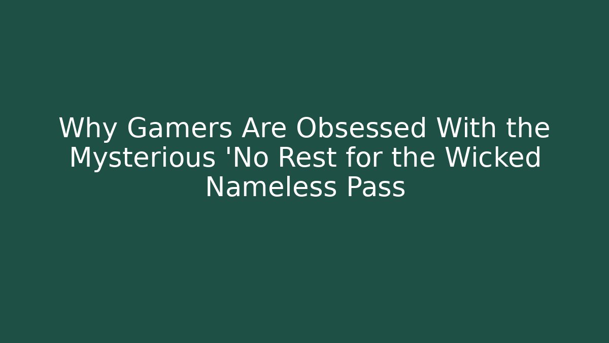 Why Gamers Are Obsessed With the Mysterious 'No Rest for the Wicked Nameless Pass