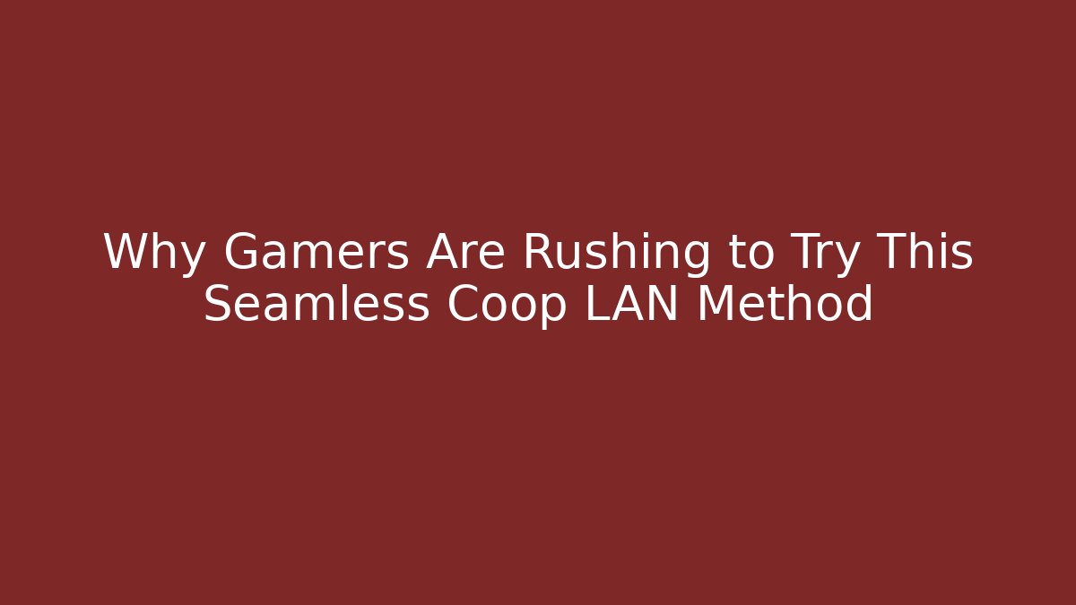 Why Gamers Are Rushing to Try This Seamless Coop LAN Method
