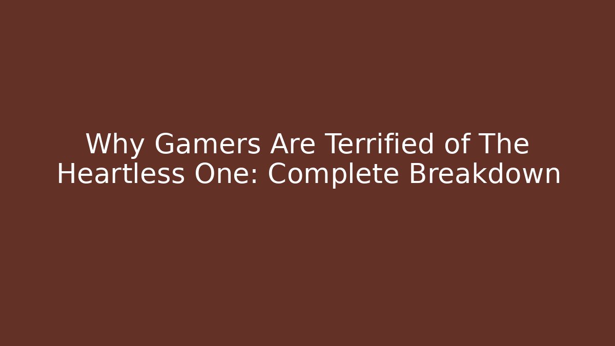 Why Gamers Are Terrified of The Heartless One: Complete Breakdown