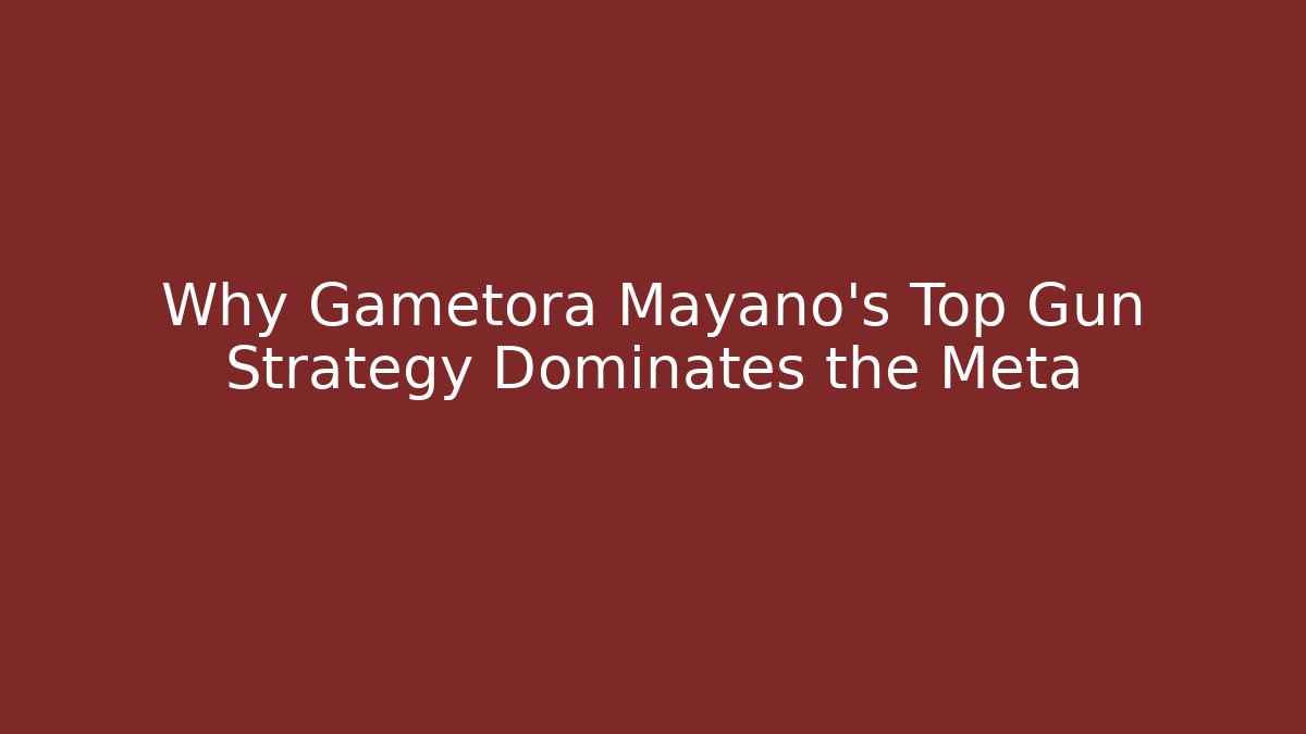 Why Gametora Mayano's Top Gun Strategy Dominates the Meta