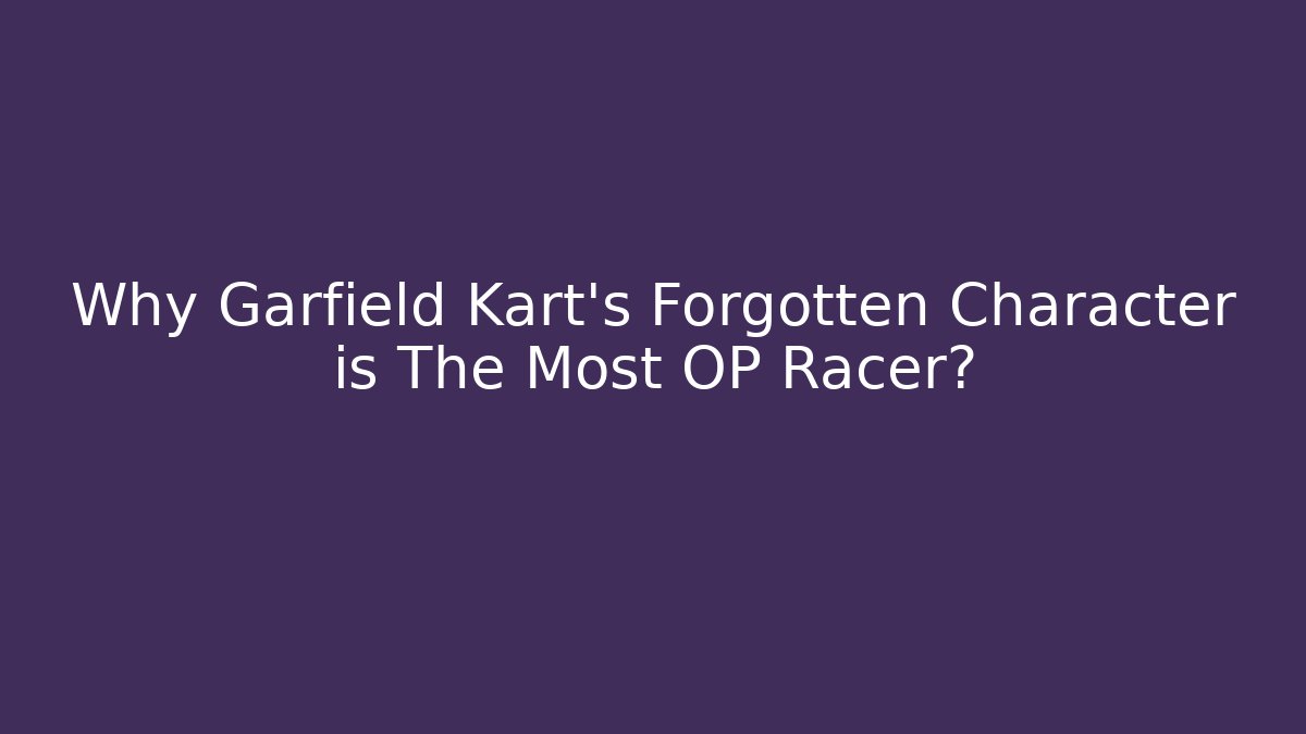 Why Garfield Kart's Forgotten Character is The Most OP Racer?