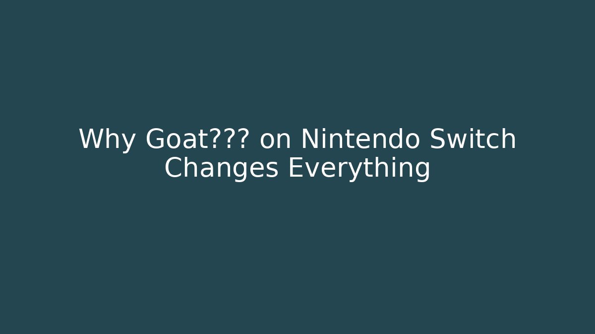 Why Goat模拟器 on Nintendo Switch Changes Everything