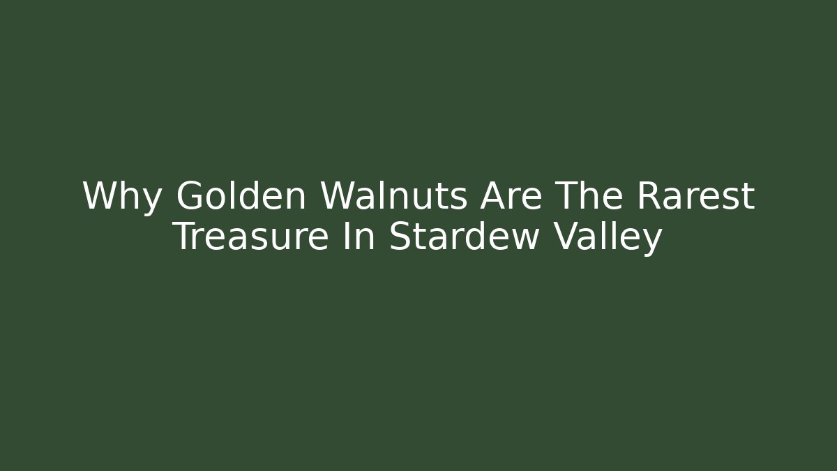 Why Golden Walnuts Are The Rarest Treasure In Stardew Valley - Felix Cat Insurance